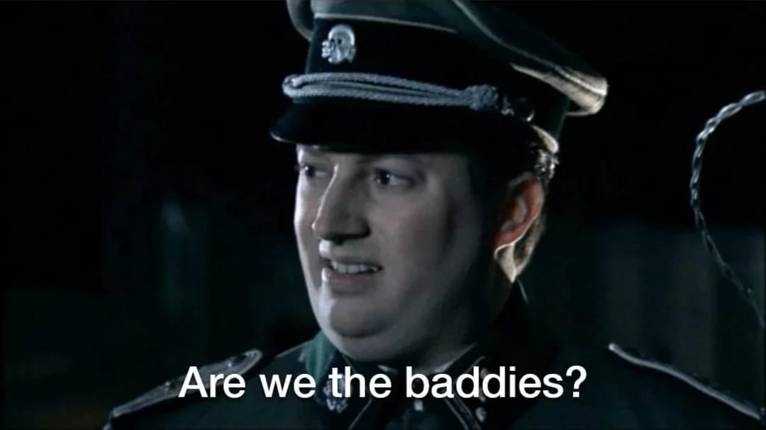„Are We the Baddies?“ aus dem gleichnamigen Sketch von Mitchell and Webb (2006)